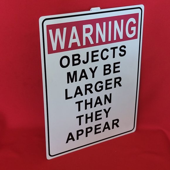 Metal Sign Warning Objects May Be Larger Than They Appear - Picture 7 of 10
